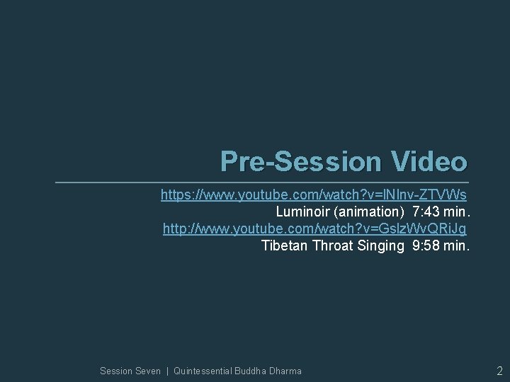 Pre-Session Video https: //www. youtube. com/watch? v=l. Nlnv-ZTVWs Luminoir (animation) 7: 43 min. http: