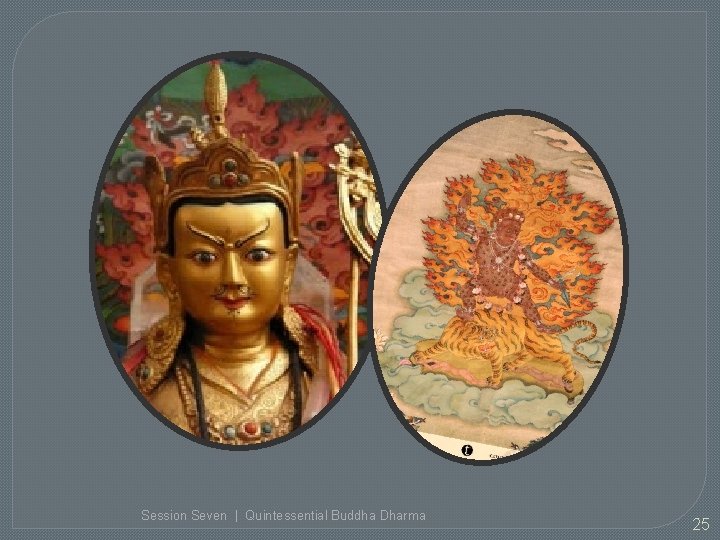 Session Seven | Quintessential Buddha Dharma 25 
