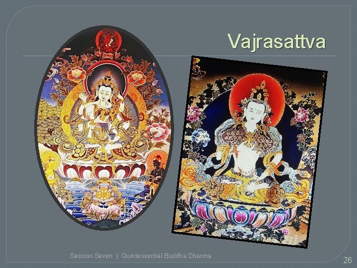 Vajrasattva Session Seven | Quintessential Buddha Dharma 26 