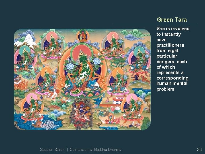 Green Tara She is involved to instantly save practitioners from eight particular dangers, each