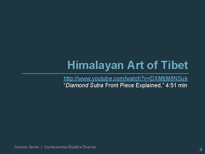 Himalayan Art of Tibet http: //www. youtube. com/watch? v=DXMtj. M 6 NSuk “Diamond Sutra