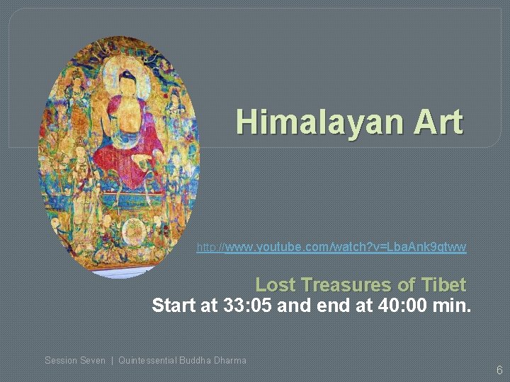 Himalayan Art http: //www. youtube. com/watch? v=Lba. Ank 9 gtww Lost Treasures of Tibet