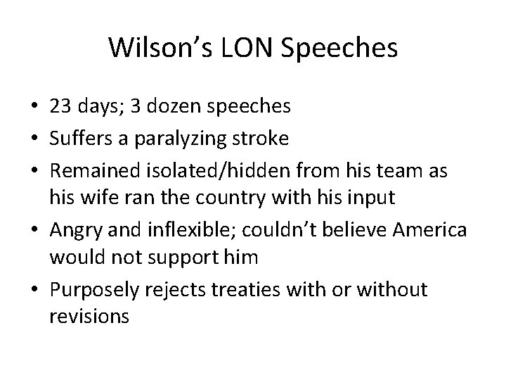 Wilson’s LON Speeches • 23 days; 3 dozen speeches • Suffers a paralyzing stroke