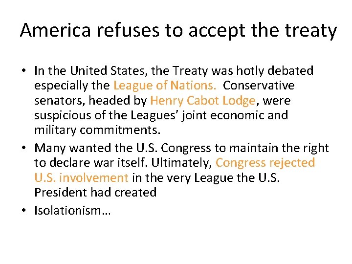 America refuses to accept the treaty • In the United States, the Treaty was