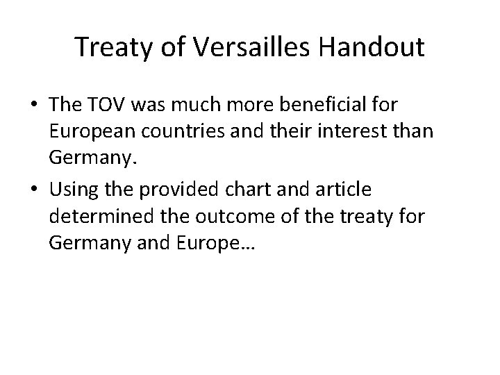 Treaty of Versailles Handout • The TOV was much more beneficial for European countries