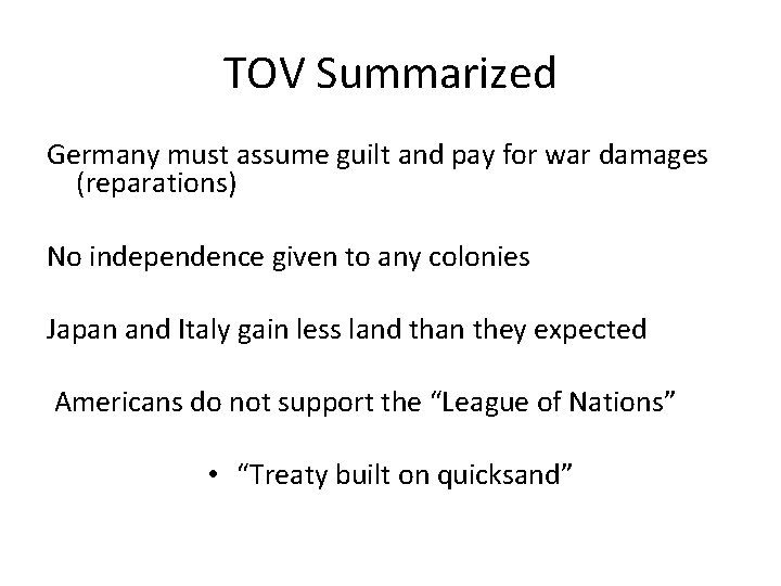 TOV Summarized Germany must assume guilt and pay for war damages (reparations) No independence