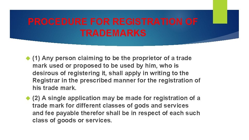 PROCEDURE FOR REGISTRATION OF TRADEMARKS (1) Any person claiming to be the proprietor of