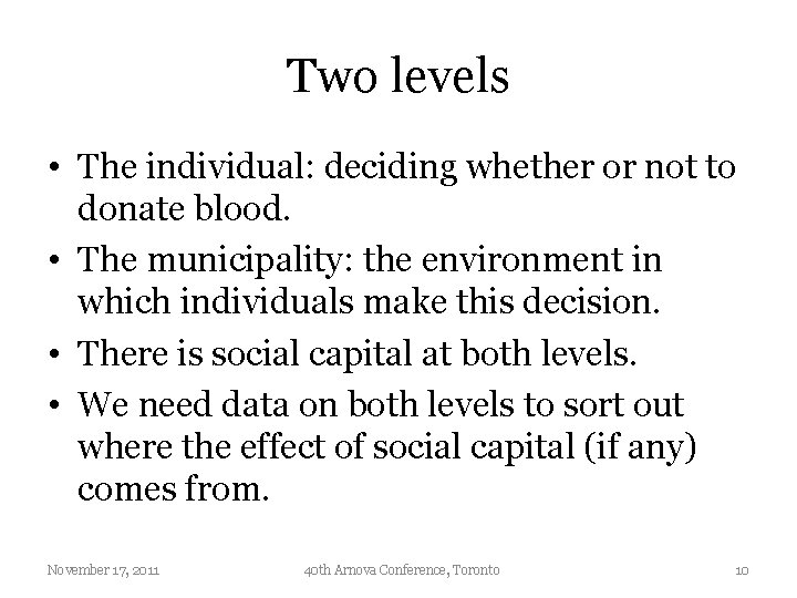 Two levels • The individual: deciding whether or not to donate blood. • The