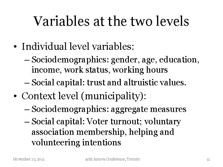 Variables at the two levels • Individual level variables: – Sociodemographics: gender, age, education,