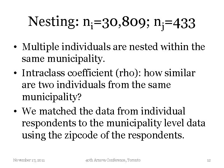 Nesting: ni=30, 809; nj=433 • Multiple individuals are nested within the same municipality. •