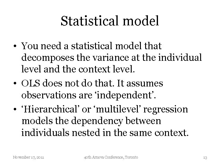 Statistical model • You need a statistical model that decomposes the variance at the