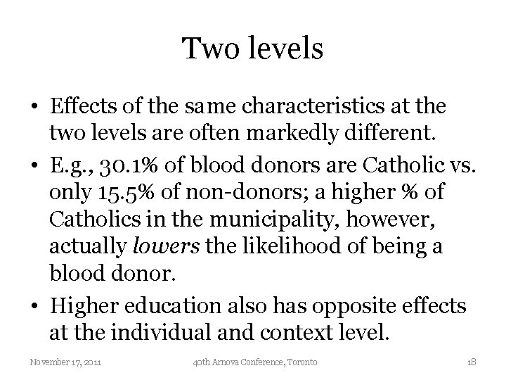 Two levels • Effects of the same characteristics at the two levels are often