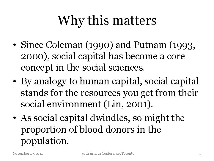 Why this matters • Since Coleman (1990) and Putnam (1993, 2000), social capital has