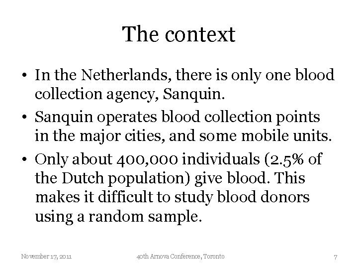 The context • In the Netherlands, there is only one blood collection agency, Sanquin.