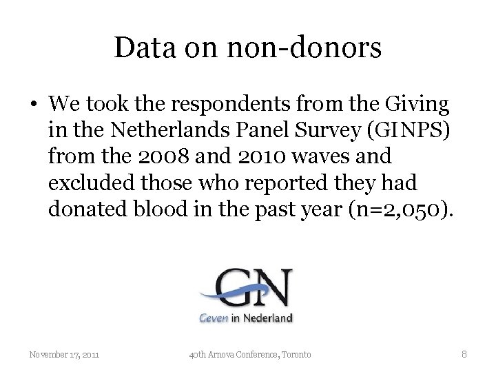 Data on non-donors • We took the respondents from the Giving in the Netherlands