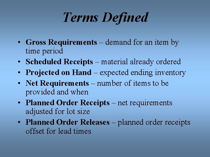 Terms Defined • Gross Requirements – demand for an item by time period •