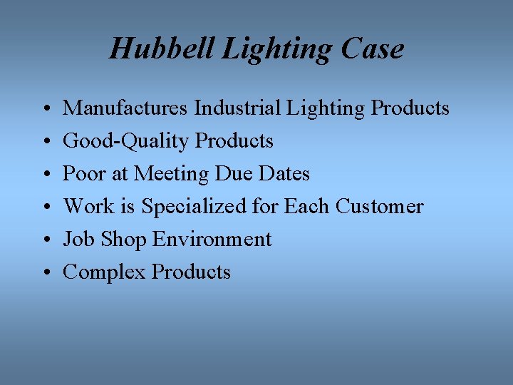 Hubbell Lighting Case • • • Manufactures Industrial Lighting Products Good-Quality Products Poor at