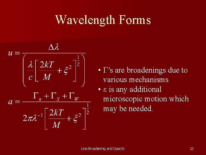 Wavelength Forms • Γ′s are broadenings due to various mechanisms • ε is any