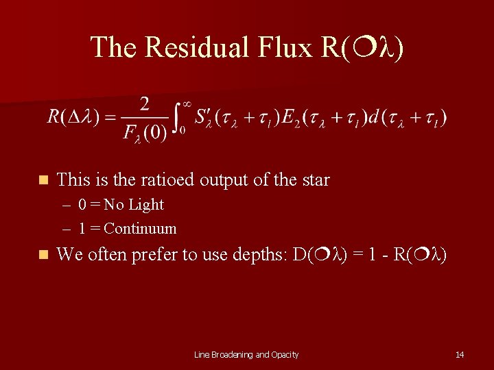 The Residual Flux R( λ) n This is the ratioed output of the star