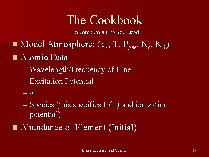 The Cookbook To Compute a Line You Need n Model Atmosphere: (τR, T, Pgas,