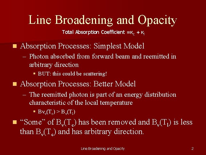 Line Broadening and Opacity Total Absorption Coefficient =κc + κl n Absorption Processes: Simplest