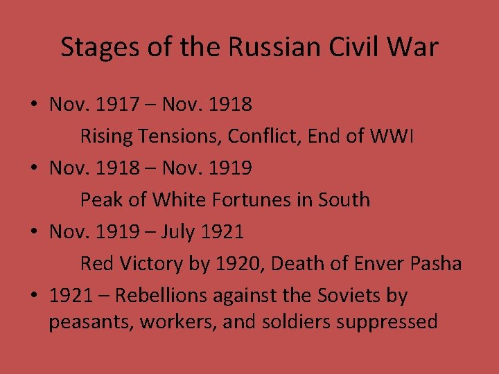 Stages of the Russian Civil War • Nov. 1917 – Nov. 1918 Rising Tensions,