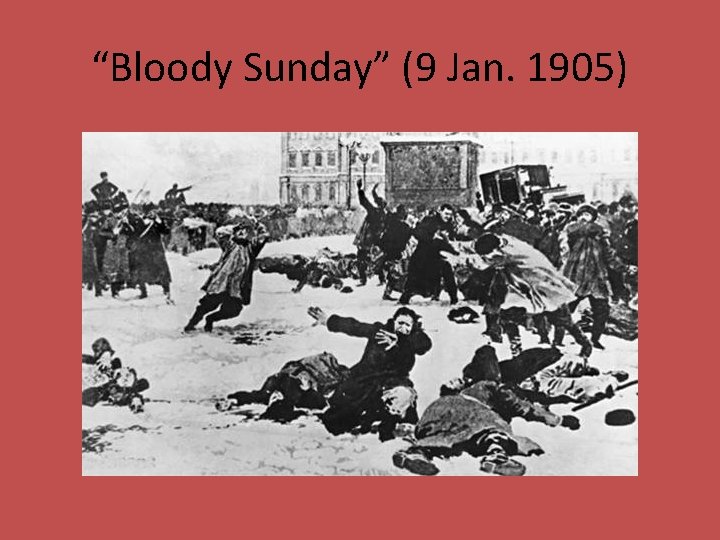 “Bloody Sunday” (9 Jan. 1905) 