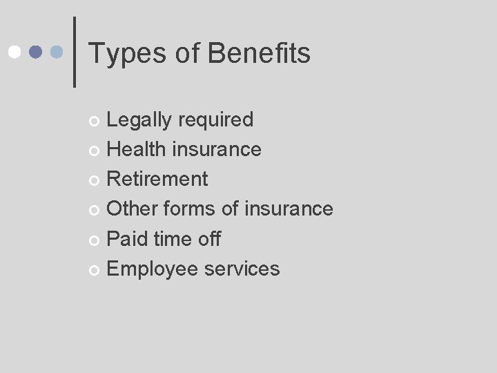 Types of Benefits Legally required ¢ Health insurance ¢ Retirement ¢ Other forms of