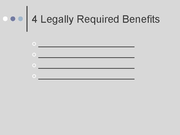 4 Legally Required Benefits _______________________ ¢ 