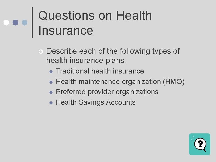 Questions on Health Insurance ¢ Describe each of the following types of health insurance