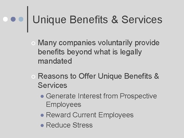 Unique Benefits & Services ¢ Many companies voluntarily provide benefits beyond what is legally