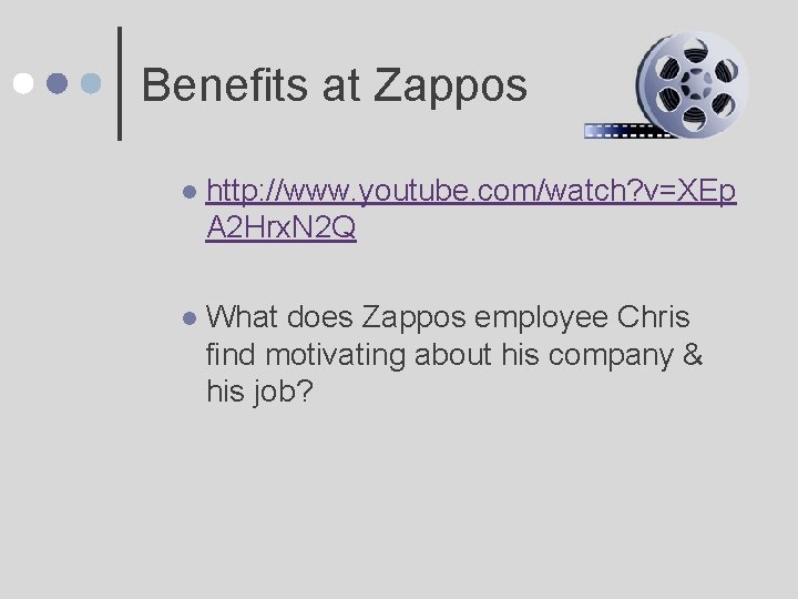 Benefits at Zappos l http: //www. youtube. com/watch? v=XEp A 2 Hrx. N 2