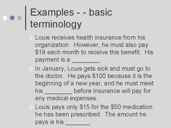 Examples - - basic terminology ¢ ¢ ¢ Louis receives health insurance from his