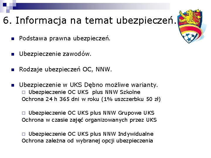 6. Informacja na temat ubezpieczeń. n Podstawa prawna ubezpieczeń. n Ubezpieczenie zawodów. n Rodzaje