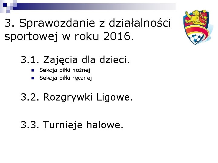 3. Sprawozdanie z działalności sportowej w roku 2016. 3. 1. Zajęcia dla dzieci. n
