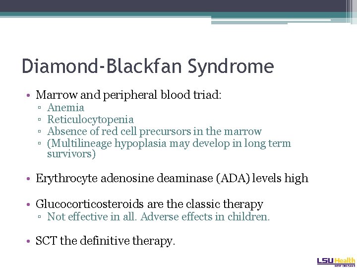 Diamond-Blackfan Syndrome • Marrow and peripheral blood triad: ▫ ▫ Anemia Reticulocytopenia Absence of