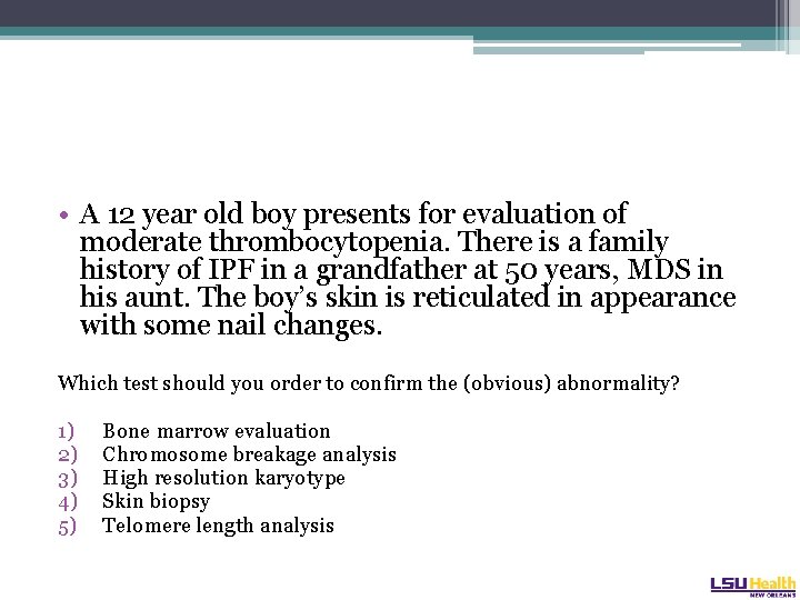  • A 12 year old boy presents for evaluation of moderate thrombocytopenia. There