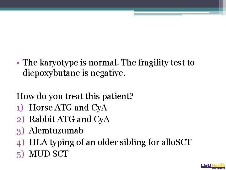  • The karyotype is normal. The fragility test to diepoxybutane is negative. How
