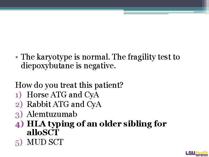  • The karyotype is normal. The fragility test to diepoxybutane is negative. How