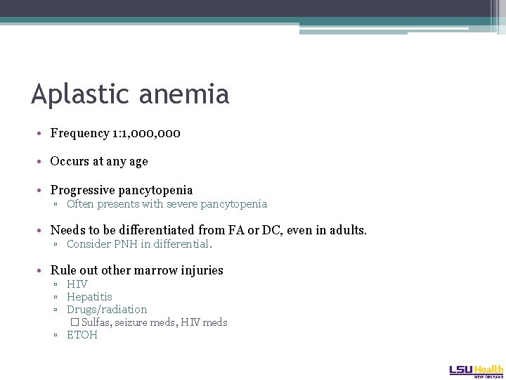 Aplastic anemia • Frequency 1: 1, 000 • Occurs at any age • Progressive