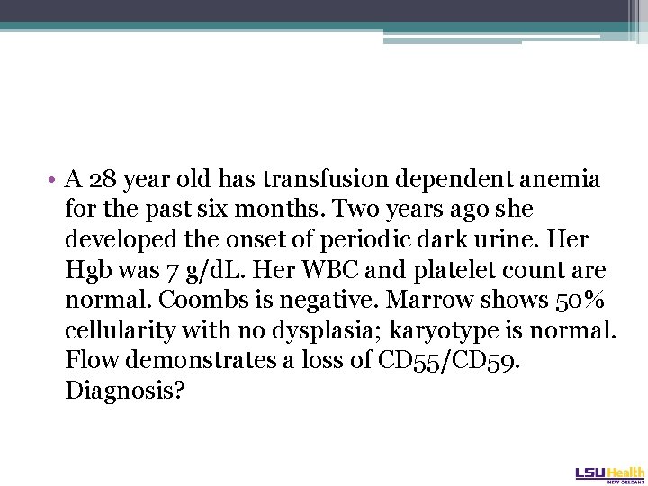  • A 28 year old has transfusion dependent anemia for the past six
