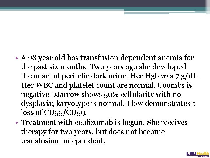  • A 28 year old has transfusion dependent anemia for the past six