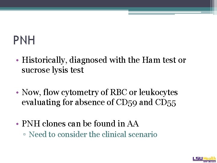 PNH • Historically, diagnosed with the Ham test or sucrose lysis test • Now,