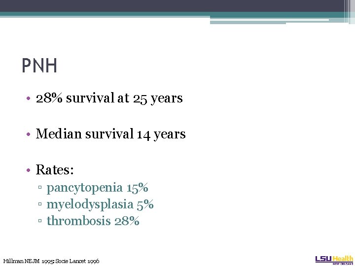 PNH • 28% survival at 25 years • Median survival 14 years • Rates: