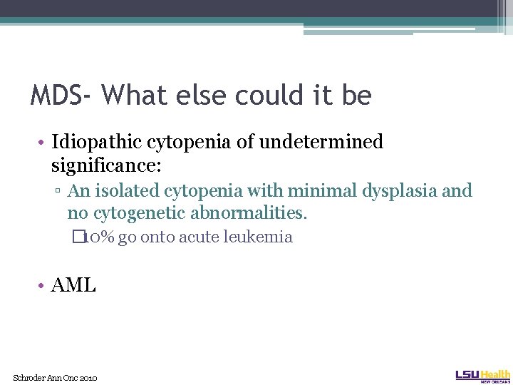 MDS- What else could it be • Idiopathic cytopenia of undetermined significance: ▫ An