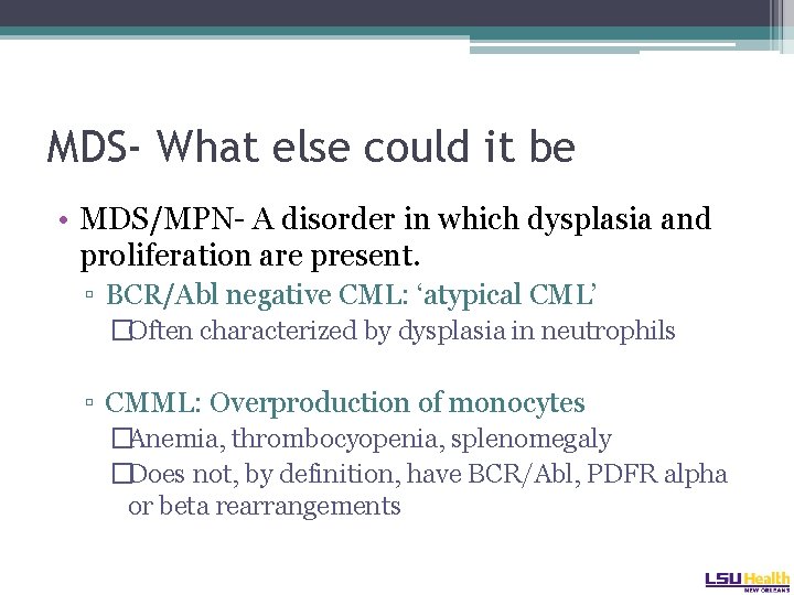 MDS- What else could it be • MDS/MPN- A disorder in which dysplasia and