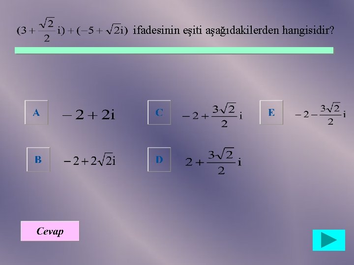 ifadesinin eşiti aşağıdakilerden hangisidir? 