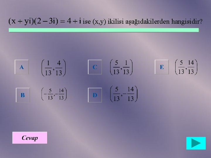 ise (x, y) ikilisi aşağıdakilerden hangisidir? 