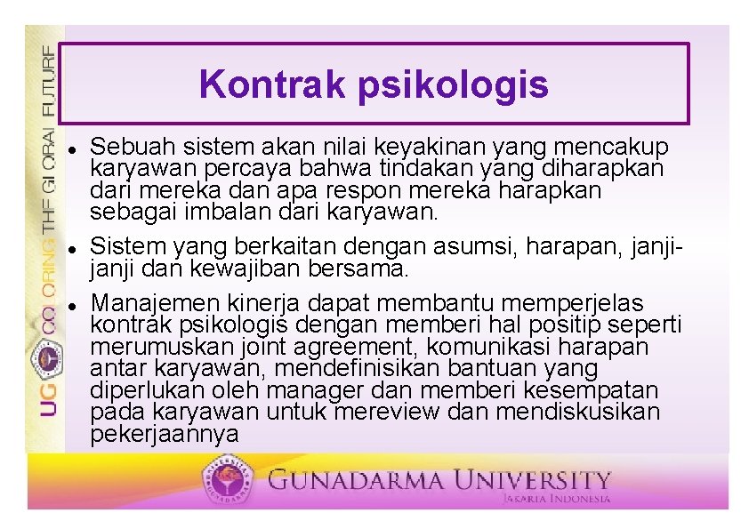 Kontrak psikologis Sebuah sistem akan nilai keyakinan yang mencakup karyawan percaya bahwa tindakan yang