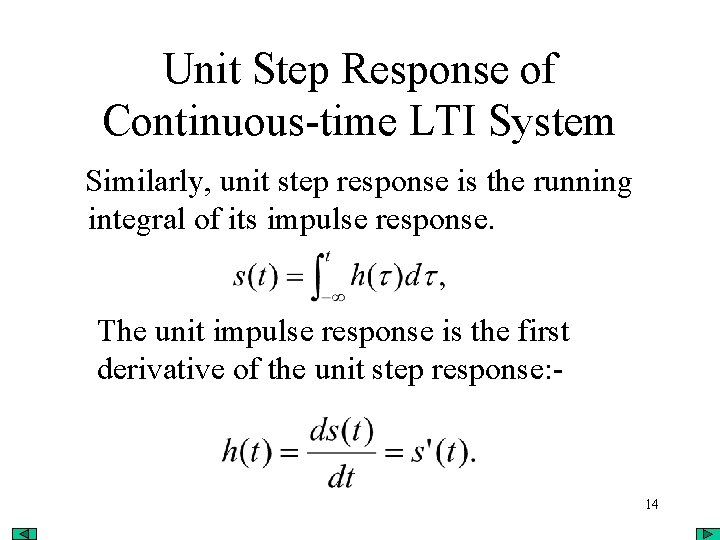 Unit Step Response of Continuous-time LTI System Similarly, unit step response is the running